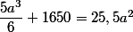 \dfrac{5a^3}{6}+1650=25,5 a^2